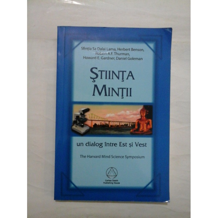 STIINTA  MINTII  un dialog intre Est si Vest - Sfintia Sa Dalai Lama, Herbert  Benson si altii 